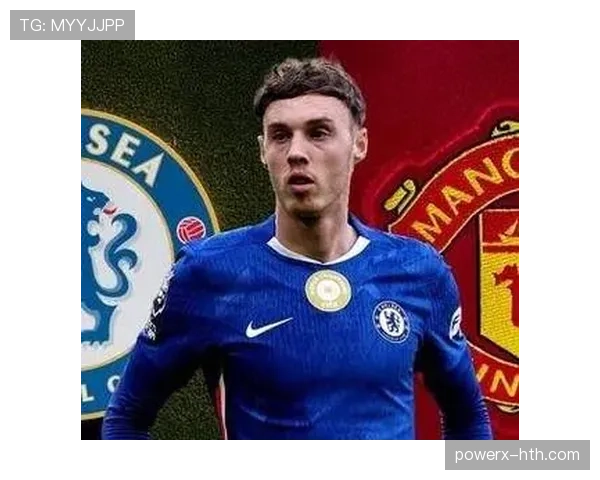 帕尔默关键贡献闪耀赛场，助球队取胜彰显核心价值